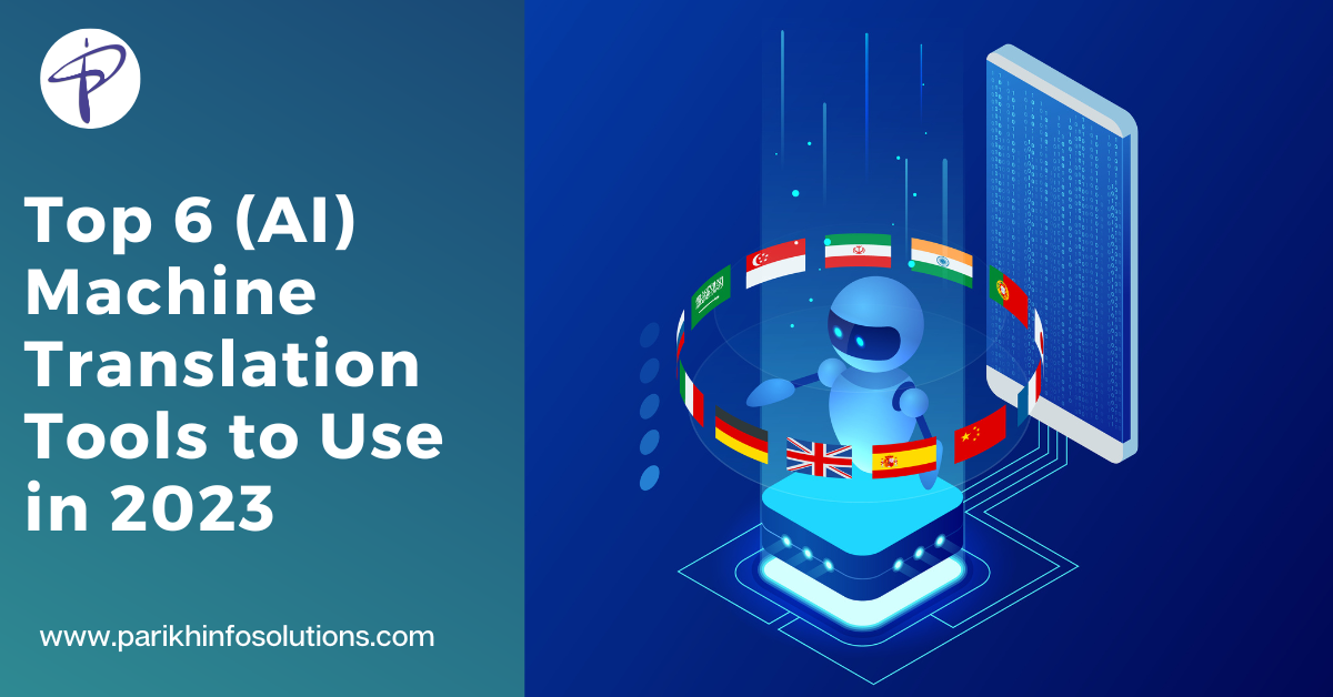 Blog of Top 6 (AI) Machine Translation Tools to Use in 2023.
